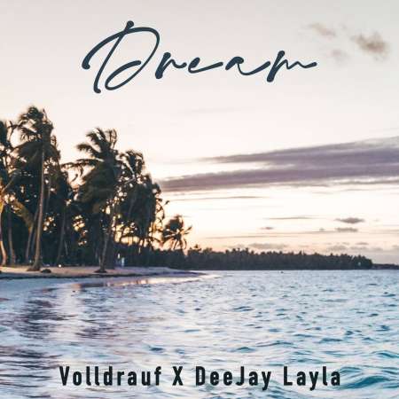 Vollldrauf Ft DeeJay Layla – Dream